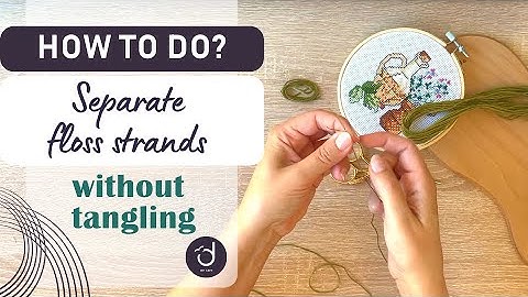 How to Separate Embroidery Floss Strands Without Tangling?