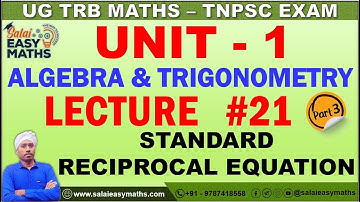 UG TRB | TNPSC | UNIT-1- ALGEBRA & TRIGONOMETRY | LECTURE 21 | PART 3 | STANDARD RECIPROCAL EQUATION