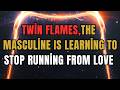 Twin Flames 🔥 The Masculine Is Learning To Stop Running From Love