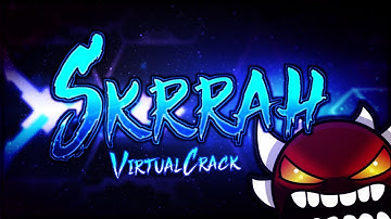 |Geometry Dash| Skrrah by: VirtualCrack (Extreme and #141 on the DemonList)