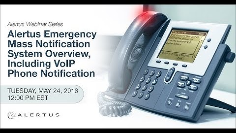 Webinar Series: Emergency Mass Notification System Overview, Including VoIP Phone Notification