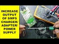 #283 How to Increase / Adjust Output of any SMPS charger or Adapter