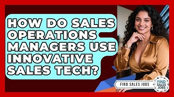 How Do Sales Operations Managers Use Innovative Sales Tech? - Find Sales Jobs