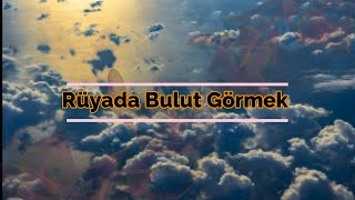 RÜYADA BULUT GÖRMEK (rüya tabiri) Resimi