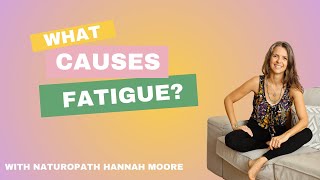 What causes fatigue?