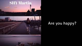 SHY Martin | One Hour | Are you happy?