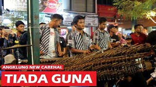 Tiada Guna Versi Angklung // Cover Angklung New Carehal ~ Angklung Malioboro Yogyakarta