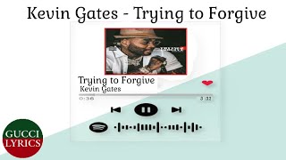 Kevin Gates - Trying to Forgive (Lyrics\/Letra)