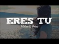 ERES TU - Matisse ft. Dvicio (letra/lyric)