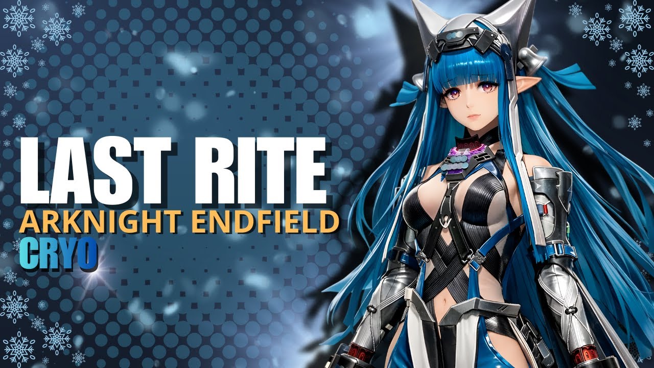 LAST RITE & Cryo – Le guide COMPLET pour tout comprendre | Arknight ...