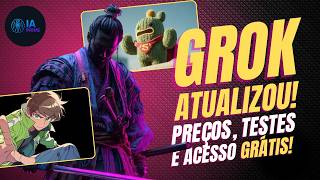 GROK ATUALIZOU! SAIBA TUDO! PREÇOS, TESTES E ACESSO GRÁTIS!