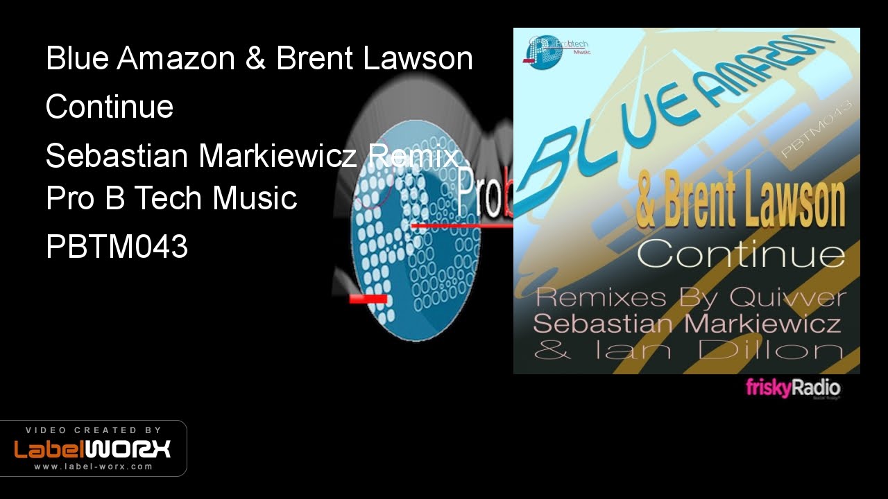 Regardez Blue Amazon & Brent Lawson - Continue (Sebastian Markiewicz Remix) sur YouTube Regardez Blue Amazon & Brent Lawson - Continue (Sebastian Markiewicz Remix) sur YouTube