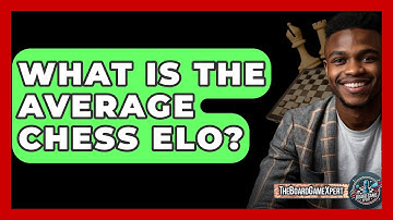 What Is The Average Chess Elo? - The Board Game Xpert