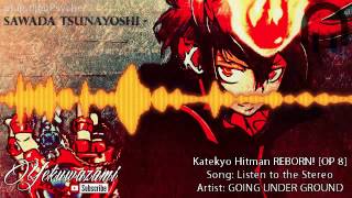 「Katekyo Hitman REBORN!」 OP 8 - HQ [FULL] ⊗ Listen to the Stereo by GOING UNDER GROUND chords