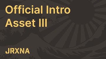 Official Intro Asset III | JRXNA