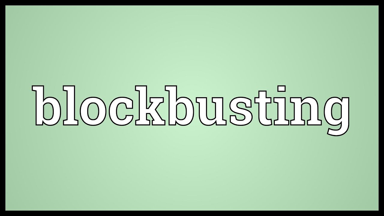 Blockbusting Meaning YouTube Blockbusting Meaning YouTube