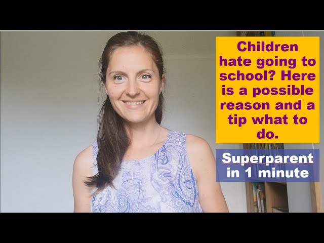 Children hate going to school? Here is a possible reason and a tip what to do.