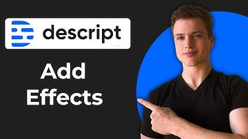 How To Add Effects In Descript (2025 Guide)