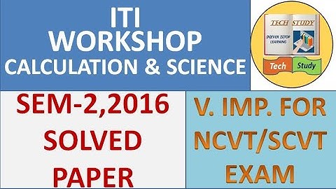 ITI WORKSHOP CALCULATION & SCIENCE SOLVED PAPER | NCVT 2016 SEM-2 |