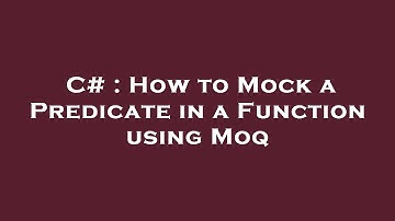 C# : How to Mock a Predicate in a Function using Moq