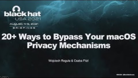 20+ Ways to Bypass Your macOS Privacy Mechanisms