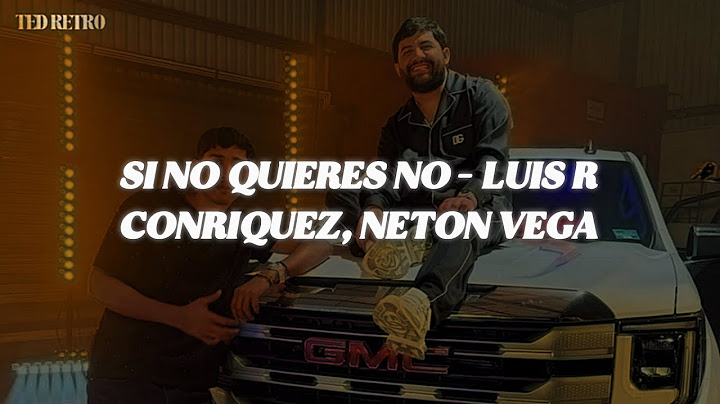 Luis R Conriquez, Neton Vega - Si No Quieres No (Letra/Lyrics)