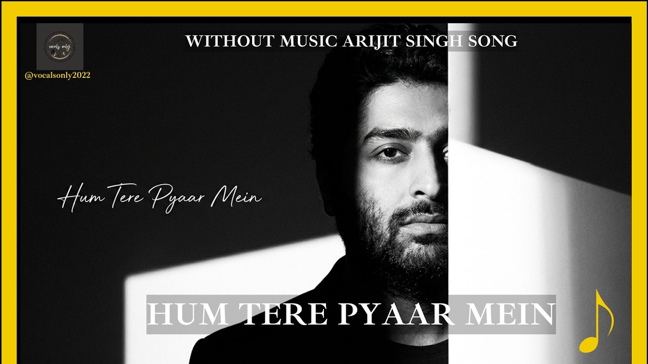 Hum Tere Pyaar Mein | Without Music I Arijit Singh | Vocals Only | Lata Mangeshkar song