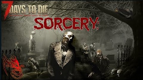 7 Days To Die - Sorcery First Look