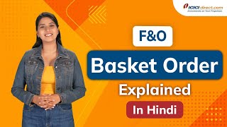 How to place F&O Basket Orders on ICICIdirect Markets app – Explained in Hindi! screenshot 3