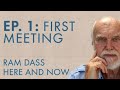 Ram dass here and now  episode 1  first meeting