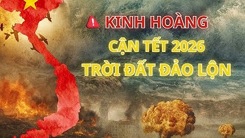 Rùng Mình! Lời Sấm Cổ Cận Tết 2026 Tiết Lộ: Trời Đất Đảo Lộn, Bắc Nam Đồng Loạt Biến Động!