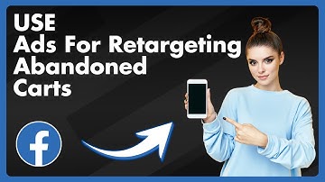 How To Use Facebook Ads For Retargeting Abandoned Carts
