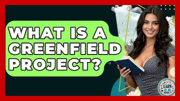 What Is A Greenfield Project? - Learn As An Adult