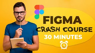 The Figma Crash Course For Beginners 2021 | Everything in 30 MINUTES
