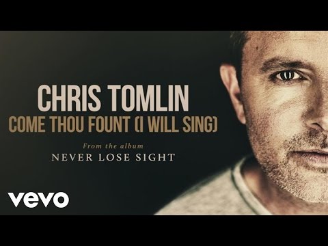 chris-tomlin---come-thou-fount-(i-will-sing)-(audio)