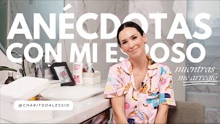 Storytime anecdotas con mi esposo mientras me arreglo - Charito Ruiz
