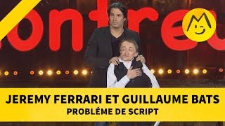 Jeremy Ferrari et Guillaume Bats  'Problème de script'