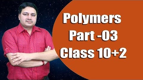 class 12th polymers part 03