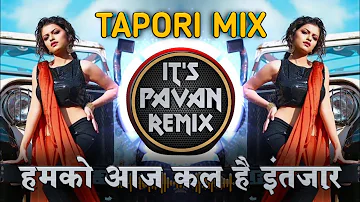 Humko Aajkal Hai Intezaar Koi Aaye Leke Pyar (TAPORI MIX) DJ UTKARSH ABD x DJ PAVAN PU