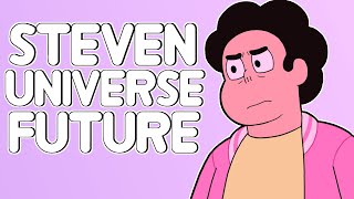 Steven Universe Future: Misunderstood, Misrepresented, and Magnificent