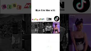 Bạn Lớn Lên Với?