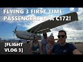 Flying 3 First Time Passengers In a C172! [Flight Vlog 3]