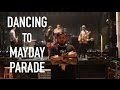 Mayday Parade - DANCING TO MAYDAY PARADE
