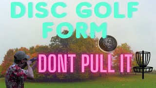 Disc Golf Form  Don't Pull It