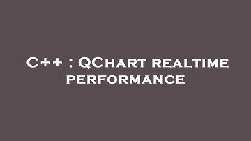 C++ : QChart realtime performance