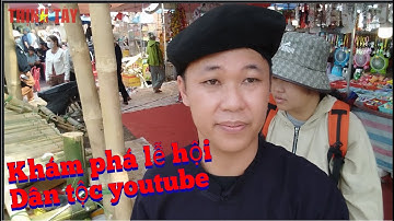 Thịnh Tày | khám phá lễ hội dân tộc qua youtube tây nguyên