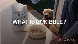 What is UnKibble? The Only Fresh Dry Dog Food | Spot & Tango