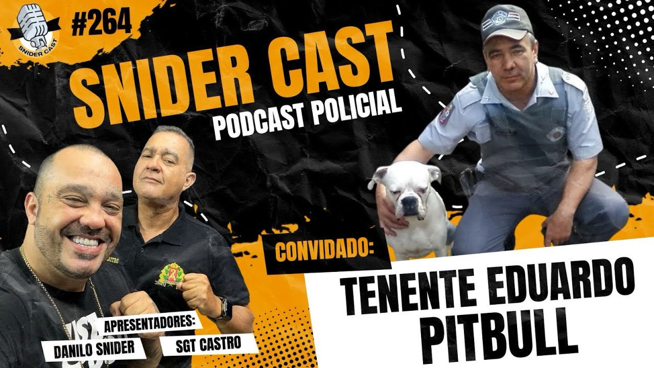 TENENTE EDUARDO PITBULL - SNIDERCAST 