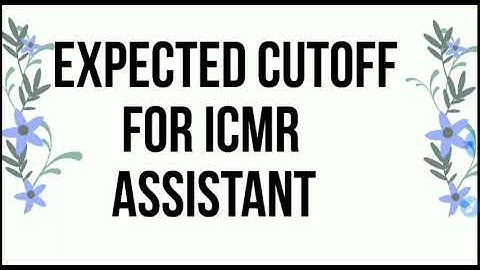 EXPECTED CUTOFF FOR ICMR ASSISTANT 2021