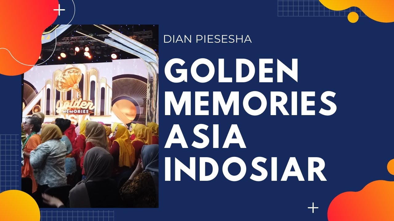 [SHOW] Golden Memories Asia Indosiar